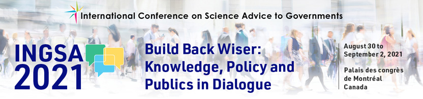 INGSA2021 - Build Back Wiser: Knowledge, Policy and Publics in Dialogue, 30 August to 2 September 2021, Canada